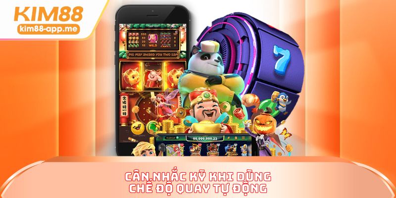 Cân nhắc kỹ khi dùng chế độ quay tự động Cân nhắc kỹ khi dùng chế độ quay tự động