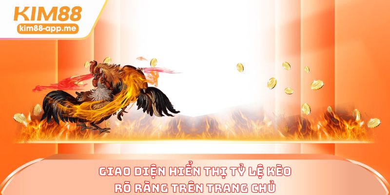 Giao diện hiển thị tỷ lệ kèo rõ ràng trên trang chủ Giao diện hiển thị tỷ lệ kèo rõ ràng trên trang chủ