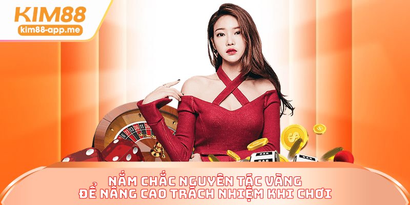 Nắm chắc nguyên tác vàng để nâng cao trách nhiệm khi chơi
