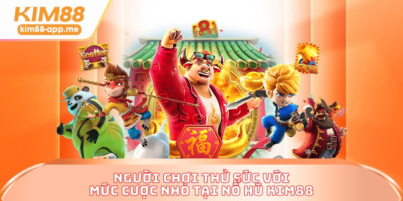 Người chơi thử sức với mức cược nhỏ tại nổ hũ KIM88 Người chơi thử sức với mức cược nhỏ tại nổ hũ KIM88