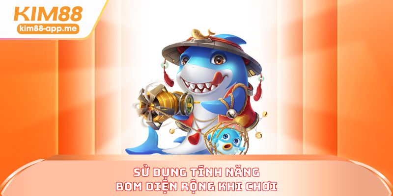 Sử dụng tính năng bom diện rộng khi chơi Sử dụng tính năng bom diện rộng khi chơi