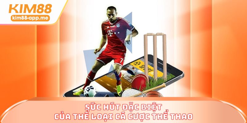 Sức hút đặc biệt của thể loại cá cược thể thao Sức hút đặc biệt của thể loại cá cược thể thao