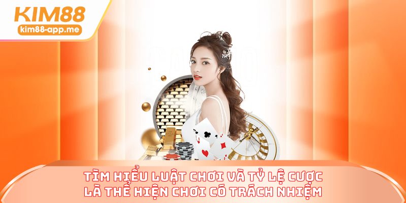 Tìm hiểu luật và tỷ lệ cược là thể hiện chơi có trách nhiệm 